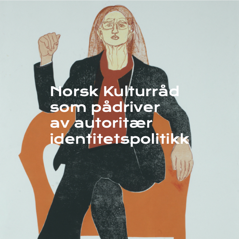 Norsk Kulturråd som pådriver av autoritær identitetspolitikk