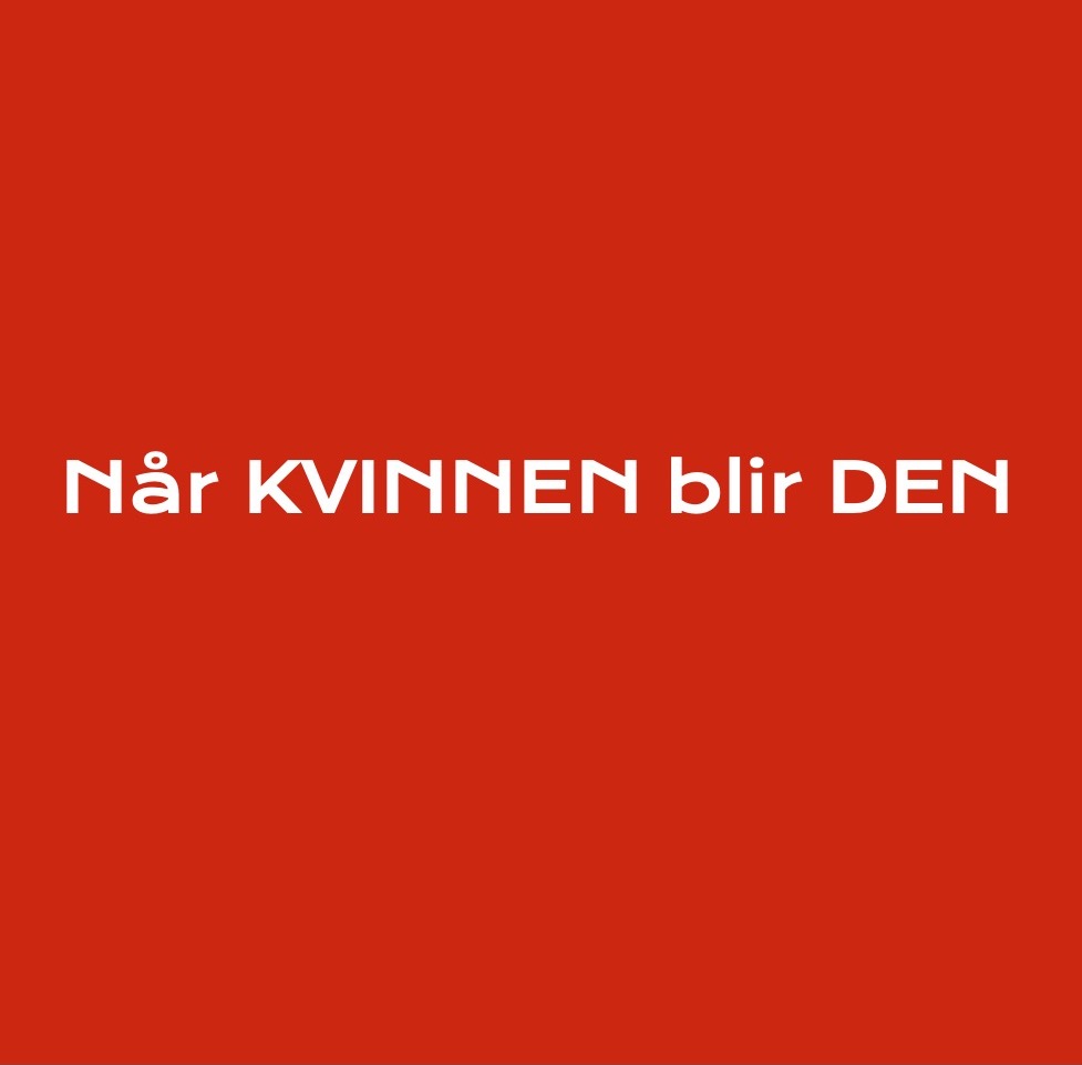 Når KVINNEN blir DEN