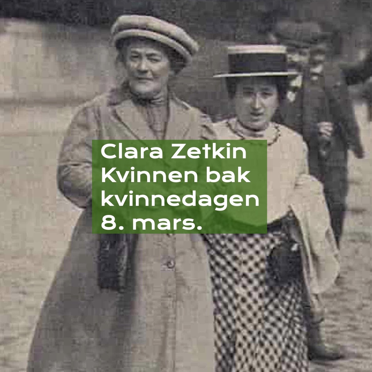 Kvinnen bak Kvinnedagen 8. mars