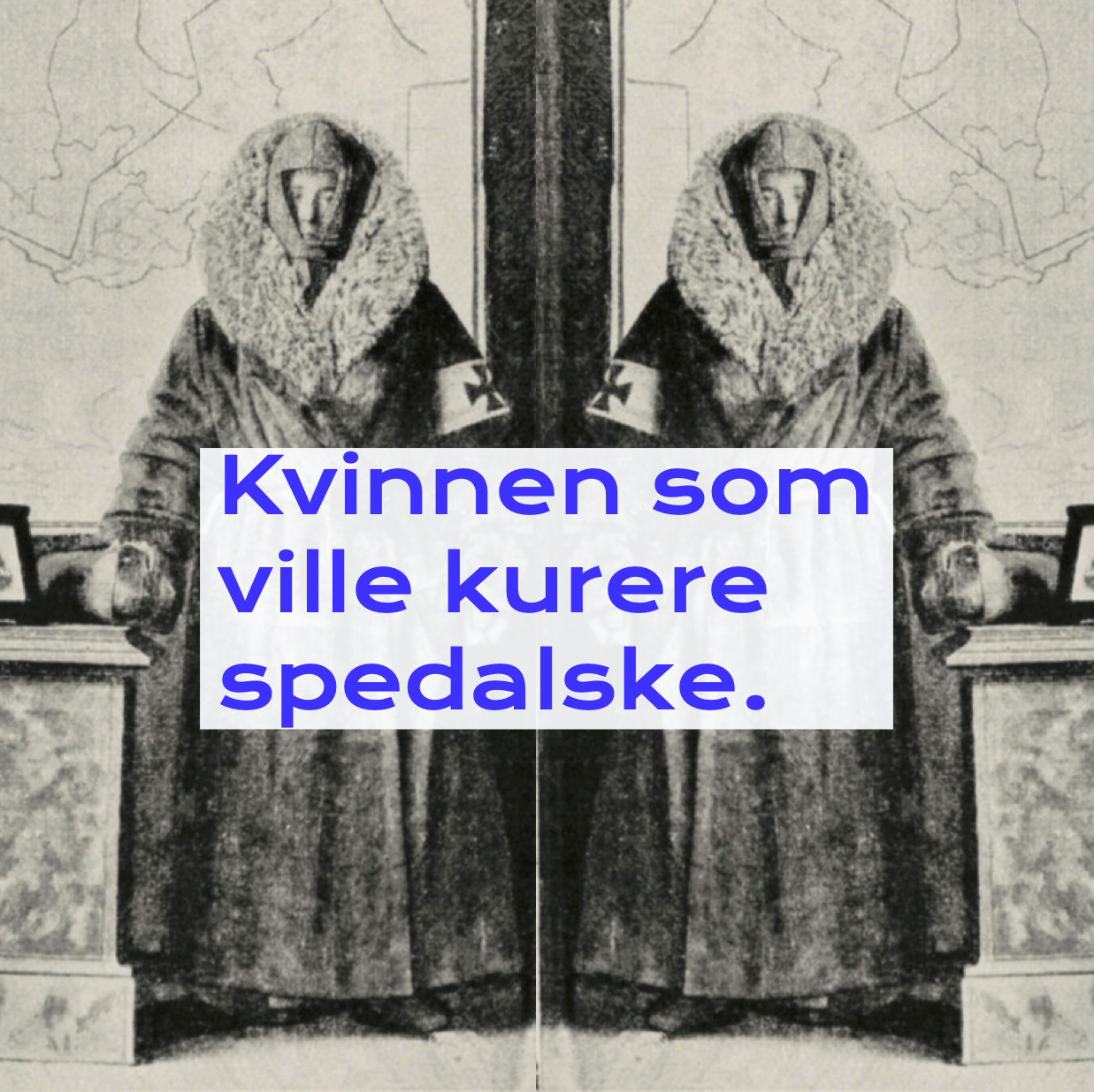 Kvinnen som ville kurere spedalske.