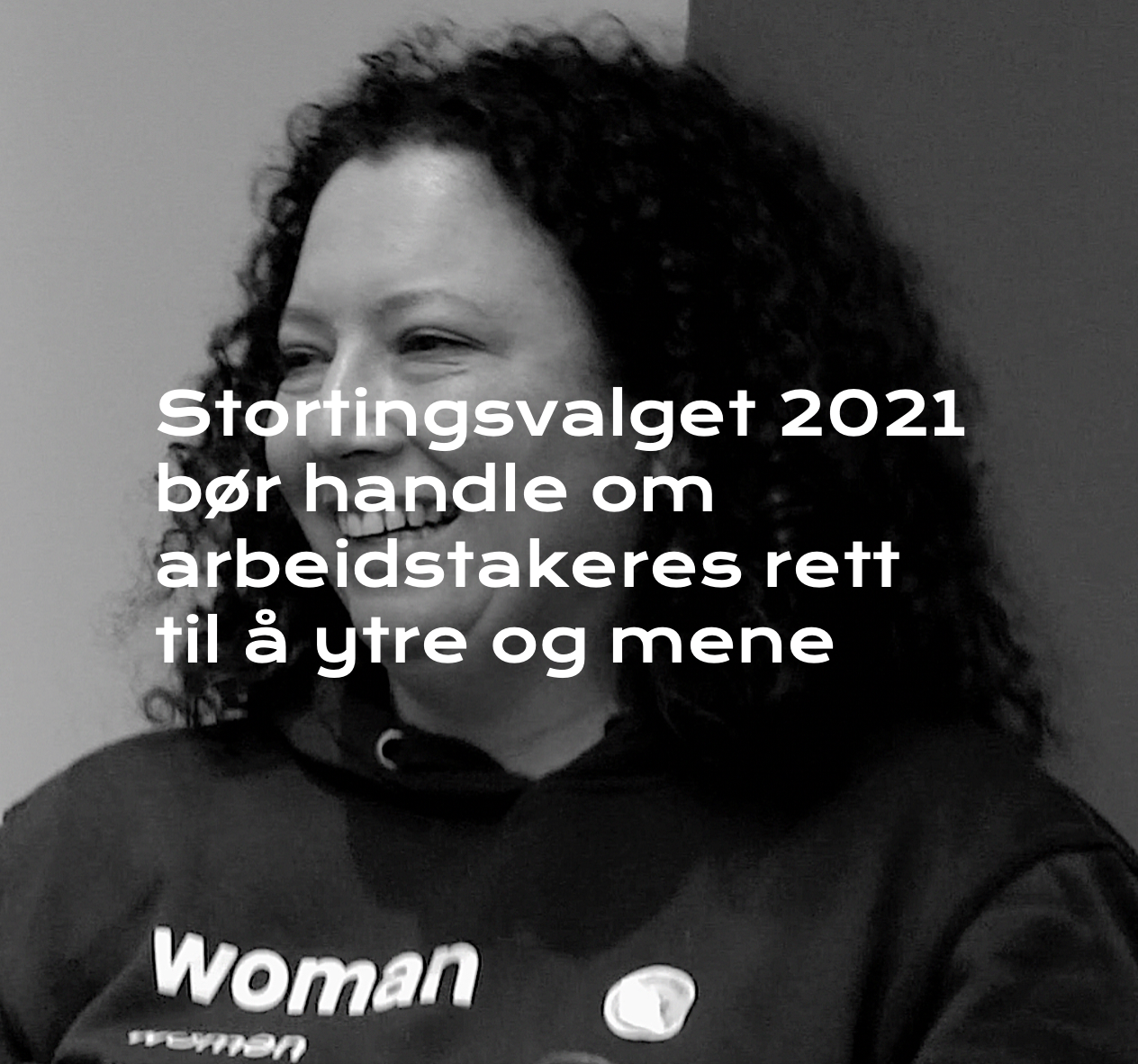 Stortingsvalget 2021 bør handle om arbeidstakeres rett til å ytre og mene