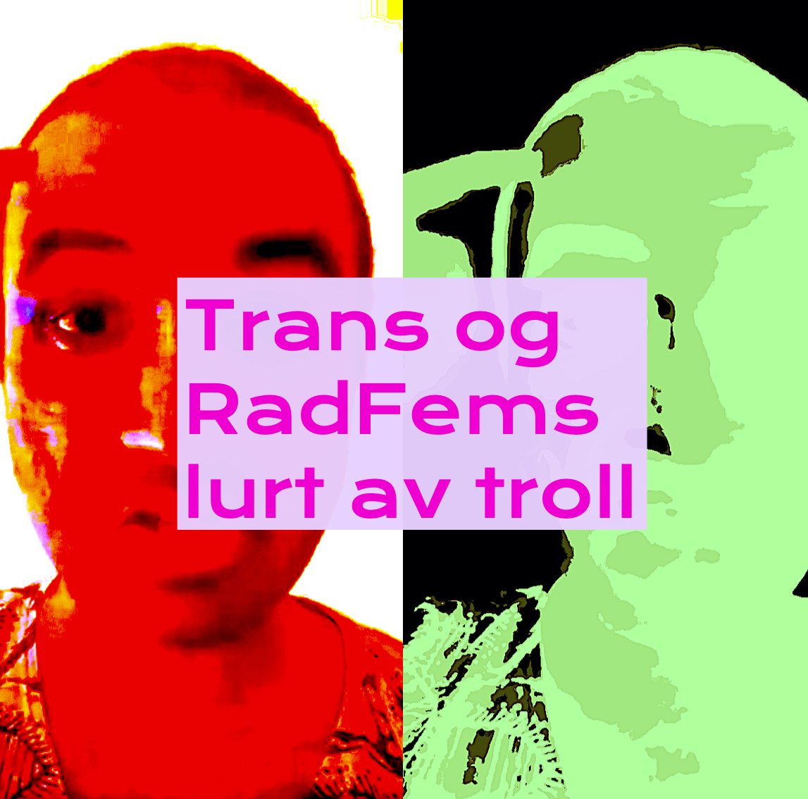 Trans og RadFems lurt av troll