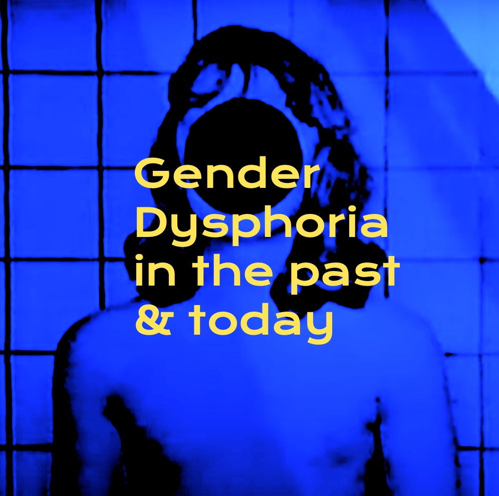 Gender Dysphoria in the past & today