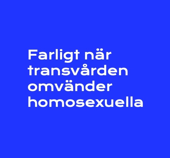 Farligt när transvården omvänder homosexuella.